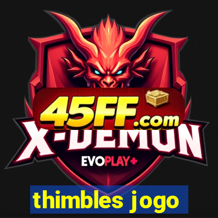 thimbles jogo